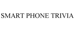 SMART PHONE TRIVIA trademark
