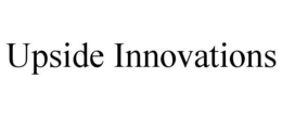 UPSIDE INNOVATIONS trademark