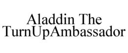 ALADDIN THE TURNUPAMBASSADOR trademark