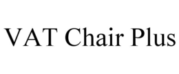 VAT CHAIR PLUS trademark