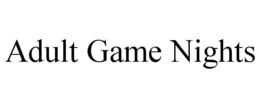 ADULT GAME NIGHTS trademark