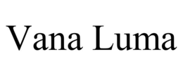 VANA LUMA trademark