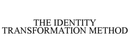 THE IDENTITY TRANSFORMATION METHOD trademark