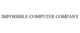 IMPOSSIBLE COMPUTER COMPANY trademark
