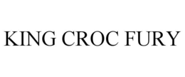 KING CROC FURY trademark