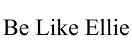BE LIKE ELLIE trademark