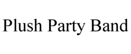 PLUSH PARTY BAND trademark