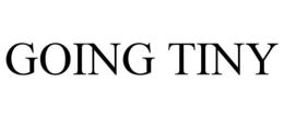 GOING TINY trademark