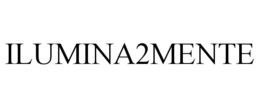 ILUMINA2MENTE trademark