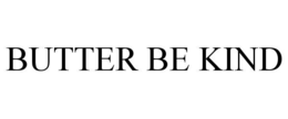 BUTTER BE KIND trademark