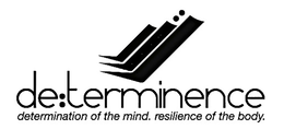 DE:TERMINENCE DETERMINATION OF THE MIND. RESILIENCE OF THE BODY. trademark