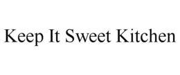 KEEP IT SWEET KITCHEN trademark