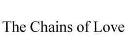 THE CHAINS OF LOVE trademark