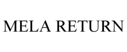 MELA RETURN trademark