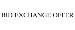 BID EXCHANGE OFFER trademark