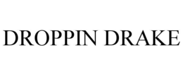 DROPPIN DRAKE trademark