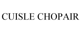 CUISLE CHOPAIR trademark