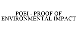 POEI - PROOF OF ENVIRONMENTAL IMPACT trademark