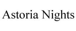 ASTORIA NIGHTS trademark