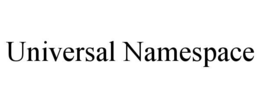 UNIVERSAL NAMESPACE trademark