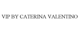 VIP BY CATERINA VALENTINO trademark