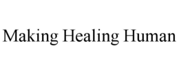 MAKING HEALING HUMAN trademark