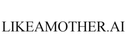 LIKEAMOTHER.AI trademark