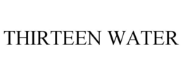 THIRTEEN WATER trademark