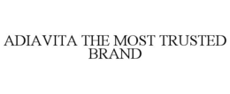 ADIAVITA THE MOST TRUSTED BRAND trademark