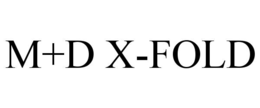 M+D X-FOLD trademark