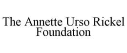 THE ANNETTE URSO RICKEL FOUNDATION trademark