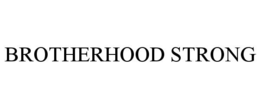 BROTHERHOOD STRONG trademark