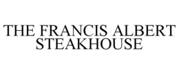 THE FRANCIS ALBERT STEAKHOUSE trademark
