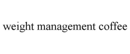 WEIGHT MANAGEMENT COFFEE trademark
