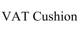 VAT CUSHION trademark