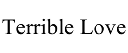 TERRIBLE LOVE trademark
