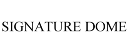 SIGNATURE DOME trademark