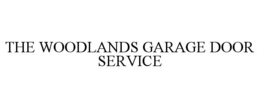 THE WOODLANDS GARAGE DOOR SERVICE trademark