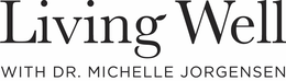 LIVING WELL WITH DR. MICHELLE JORGENSEN trademark
