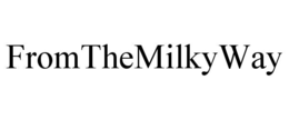 FROMTHEMILKYWAY trademark