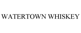 WATERTOWN WHISKEY trademark