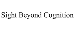 SIGHT BEYOND COGNITION trademark