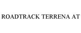 ROADTRACK TERRENA AT trademark