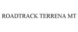 ROADTRACK TERRENA MT trademark