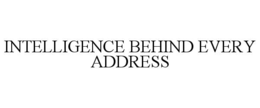 INTELLIGENCE BEHIND EVERY ADDRESS trademark