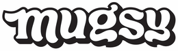 MUGSY trademark