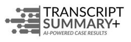 TRANSCRIPT SUMMARY+ AI-POWERED CASE RESULTS trademark
