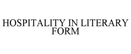 HOSPITALITY IN LITERARY FORM trademark