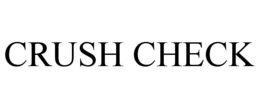 CRUSH CHECK trademark