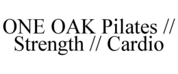 ONE OAK PILATES // STRENGTH // CARDIO trademark